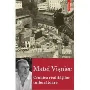 Cronica realitatilor tulburatoare (sau despre lumea contemporana in fata marilor decizii) de Matei Visniec
