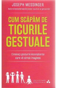 Cum scapam de ticurile gestuale. Eliminati gesturile inconstiente care va strica imaginea.