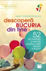 Descopera bucuria din tine! 52 de meditatii si exercitii pentru o viata linistita si fericita