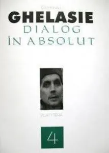 Dialog in Absolut, Vol. 4 de Ghelasie Gheorghe