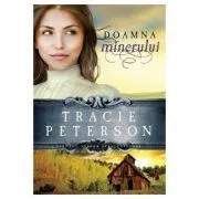 Doamna minerului, volumul 2. Seria Tinutul apelor stralucitoare de Tracie Peterson