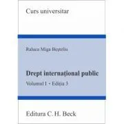 Drept international public. Volumul 1. Editia 3 de Raluca Miga-Besteliu