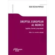 Dreptul european al muncii. Editia a 3-a. Legislatie, doctrina, jurisprudenta de Radu Razvan Popescu