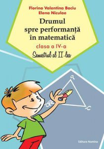 Drumul spre performanta in matematica, clasa a IV-a.Semestrul al II-lea