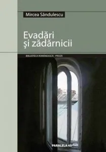 Evadari si zadarnicii de Mircea Sandulescu