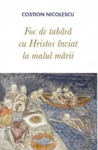 Foc de tabara cu Hristos inviat la malul marii de Costion Nicolescu
