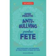 Ghid practic antibullying pentru fete. Gestionarea intimidarii si cresterea stimei de sine