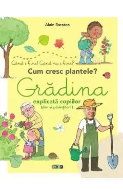 Gradina explicata copiilor (dar si parintilor) de Alain Baraton