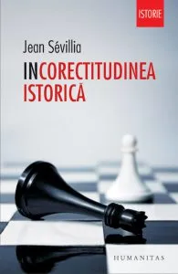 Incorectitudinea istorica de Jean Sevillia