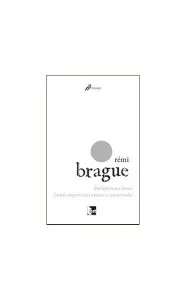 Înţelepciunea lumii: Istoria experienţei umane a universului de Remi Brague