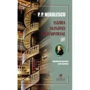 Istoria filosofiei contemporane, volumul 2 de P. P. Negulescu
