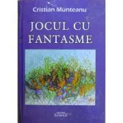 Jocul cu fantasme de Cristian. Munteanu