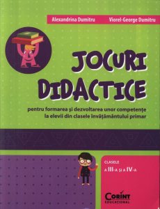 Jocuri didactice pentru formarea si dezvoltarea unor competente la elevii din clasele invatamantului primar. Clasele a III-a si a IV-a