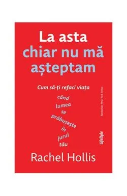La asta chiar nu mă așteptam de Rachel Hollis