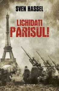 Lichidati Parisul! (Ed. 2017) de Sven Hassel