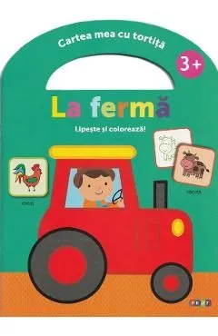 Lipeste si coloreaza. Cartea mea cu tortita: La ferma 3 ani de Autor Anonim