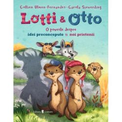 Lotti si Otto volumul 2. Despre idei preconcepute si noi prietenii