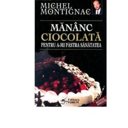 Mananc ciocolata pentru a-mi pastra sanatatea