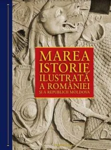 Marea istorie ilustrata a Romaniei si a republicii Moldova