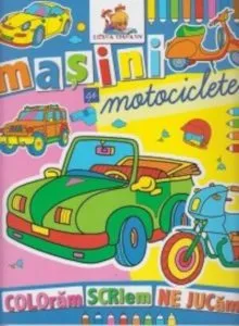 Masini si motociclete. Coloram, scriem, ne jucam