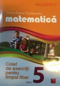 Matematica. Caiet de exercitii pentru timpul liber. Clasa a V-a