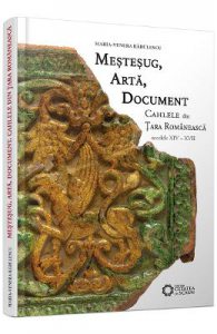 Mestesug, arta, document. Cahlele din Tara Romaneasca (secolele XIV