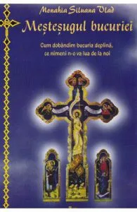 Mestesugul bucuriei de Monahia Siluana Vlad