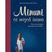 Minuni ce misca inima de Elisabeth Mittelstadt