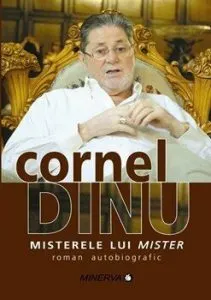 Misterele lui Mister. Roman autobiografic de Cornel Dinu