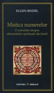 Mistica numerelor - o cercetare asupra elementelor spirituale ale lumii