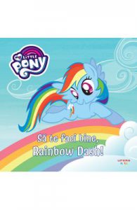 My Little Pony. Sa te faci bine, Rainbow Dash!