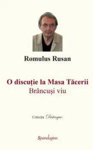 O discutie la masa tacerii. Brancusi viu de Romulus Rusan