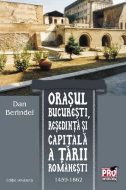 Orasul Bucuresti, resedinta si capitala a Tarii Romanesti 1459-1862