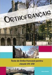 Orthofrancais. Teste de limba franceza pentru clasele VII-VIII