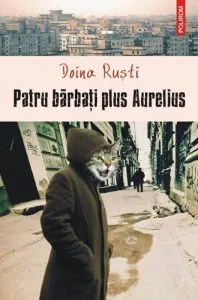 Patru barbati plus Aurelius de Doina Rusti