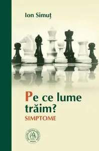 Pe ce lume trăim? Simptome de Ion Simut