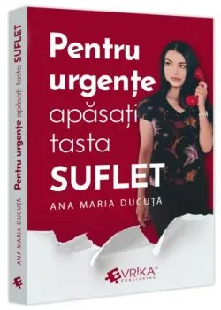 Pentru urgențe, apăsați tasta „SUFLET” de Ana Maria Ducuta