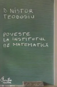 Poveste la Institutul de Matematica de D. Nistor Teodosiu