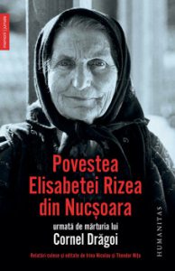 Povestea Elisabetei Rizea din Nucsoara urmata de marturia lui Cornel Dragoi