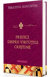Predici despre virtutile crestine de Fericitul Augustin