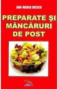 Preparate si mancaruri de post de Ana-Maria Enescu