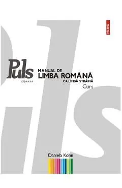 Puls. Manual de limba romana ca limba straina A1 A2 Ed.3 de Daniela Kohn
