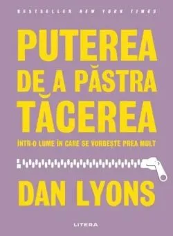 Puterea de a păstra tăcerea într-o lume în care se vorbește prea mult de Dan Lyons