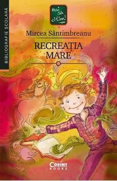 Recreatia mare de Mircea Santimbreanu