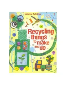 Recycling Things to Make and Do de Emily Bone