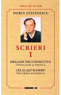 Scrieri Vol.1: Heliade necunoscutul, celalalt Hasdeu