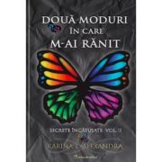 Secrete incatusate Volumul 2, Doua moduri in care m-ai ranit