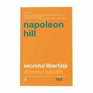 Secretul libertatii. Diavolul pacalit. Ed. II de Napoleon Hill