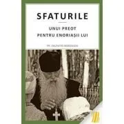 Sfaturile unui preot pentru enoriasii lui. Editia a treia de Valentin Mordasov