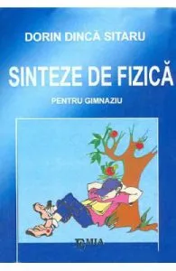 Sinteze de fizica pentru gimnaziu de Dorin Dinca Sitaru